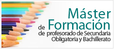 Máster Universitario en Formación de Profesorado de Educación Secundaria Obligatoria y Bachillerato, Formación Profesional y Enseñanzas de Idiomas