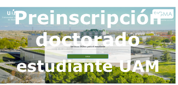 Preinscripción estudiantes UAM. Abre en nueva ventana.