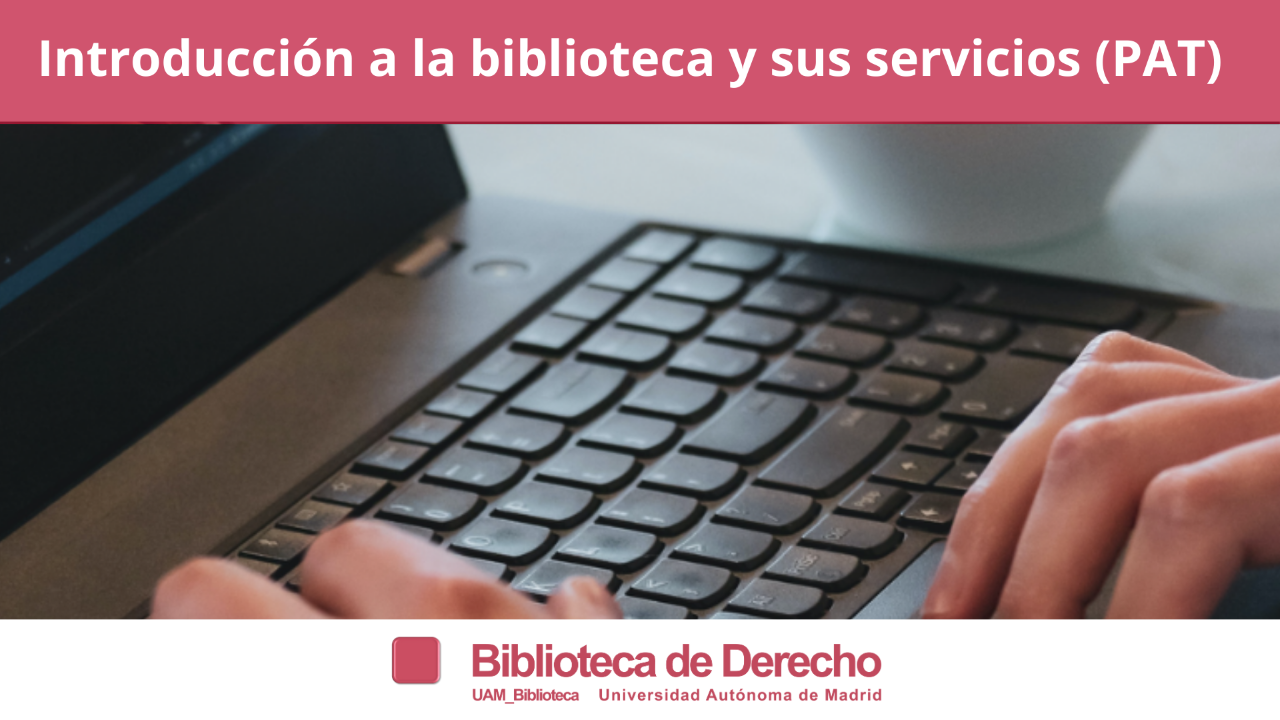 Curso de introducción a la Biblioteca Derecho UAM