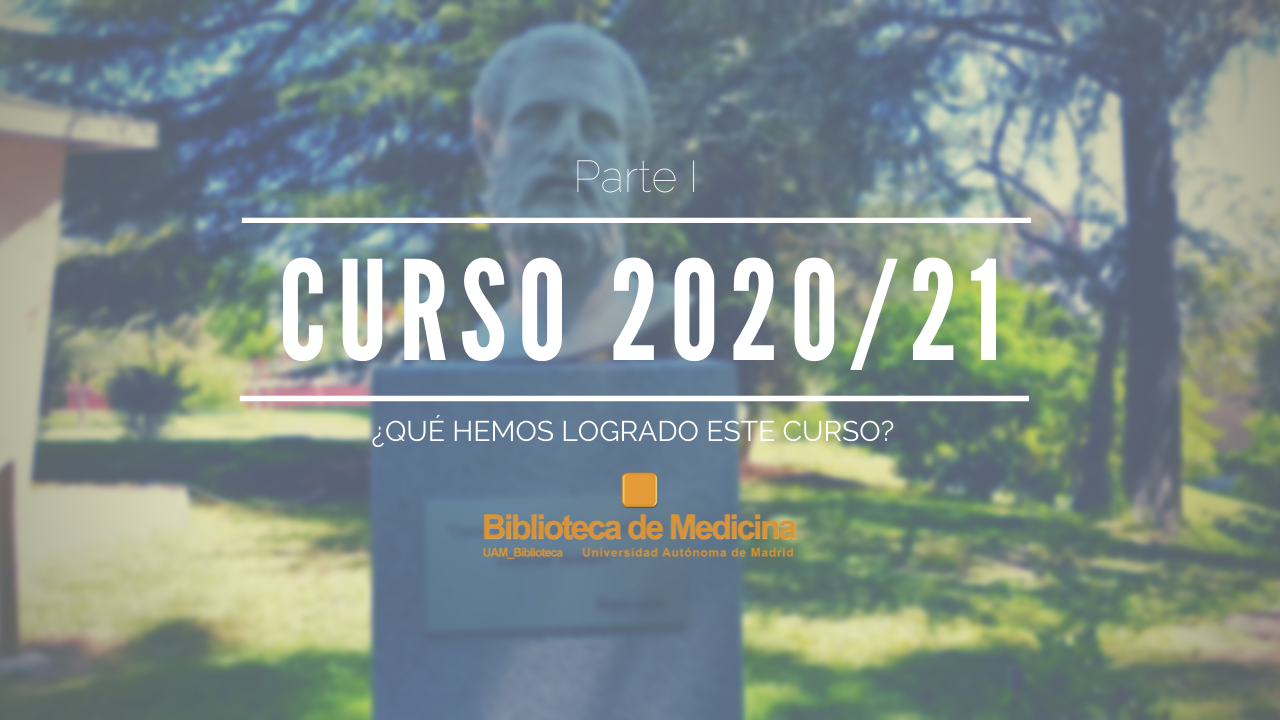 Curso 2020-2021 (Parte I): lo que hemos logrado en la Biblioteca de Medicina