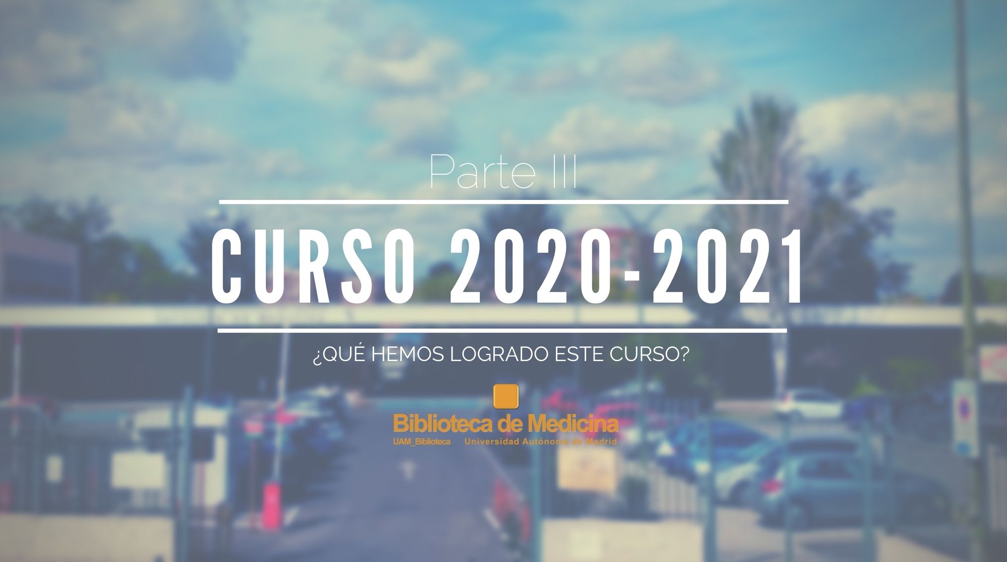 Curso 2020-2021 (Parte III): lo que hemos logrado en la Biblioteca de Medicina