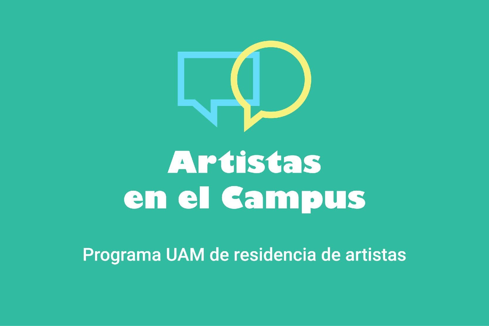 Artistas en el Campus. Programa UAM de residencia de artistas.