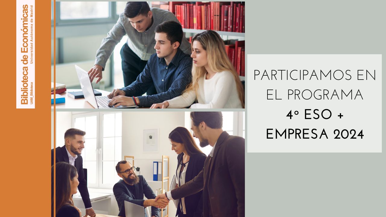 Programa 4º ESO + Empresa | Biblioteca de Económicas | Noticias | UAM