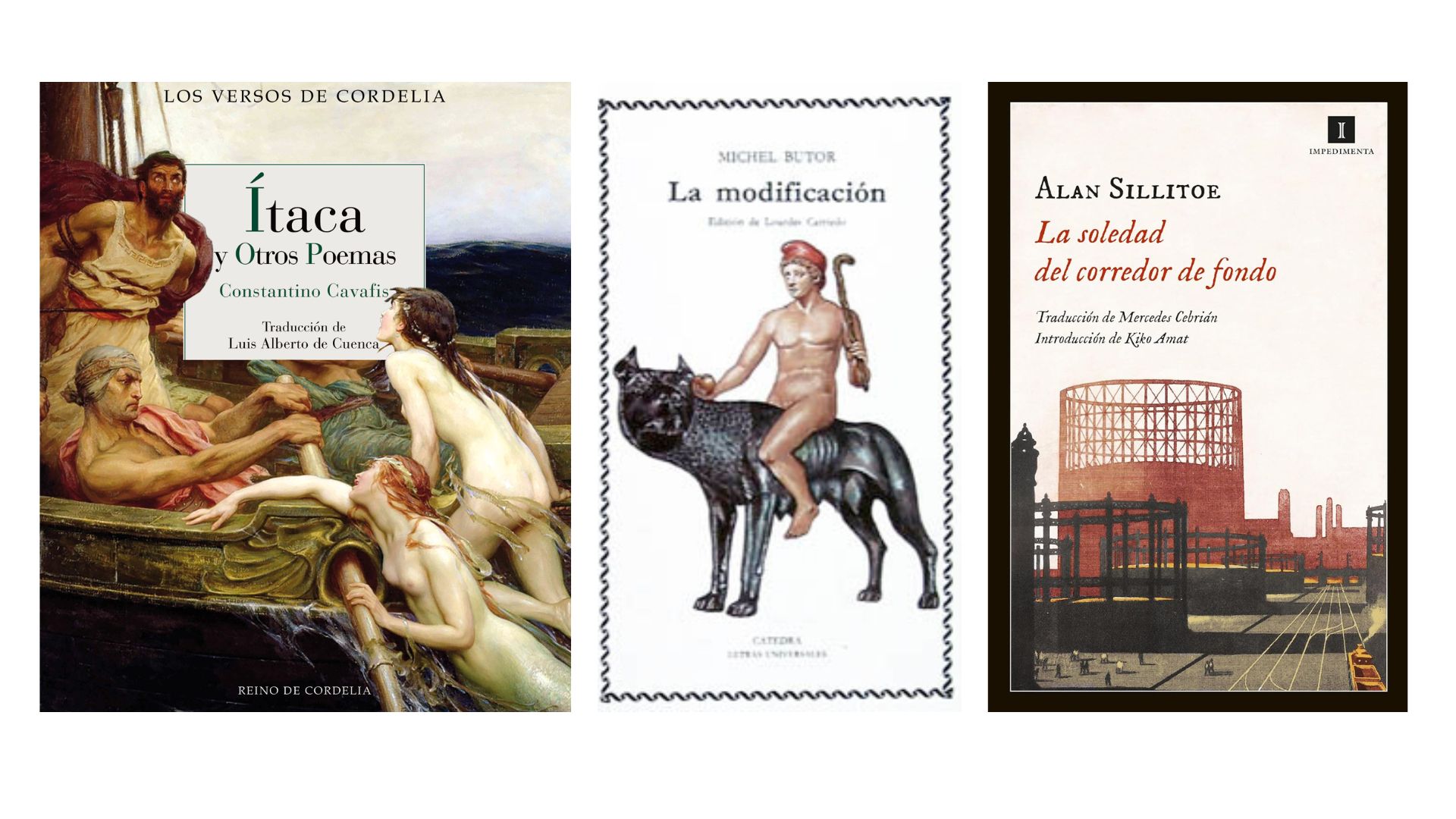 Ítaca y otros poemas, Kavafis; La modificación, Butor; La soledad del corredor de fondo, Sillitoe