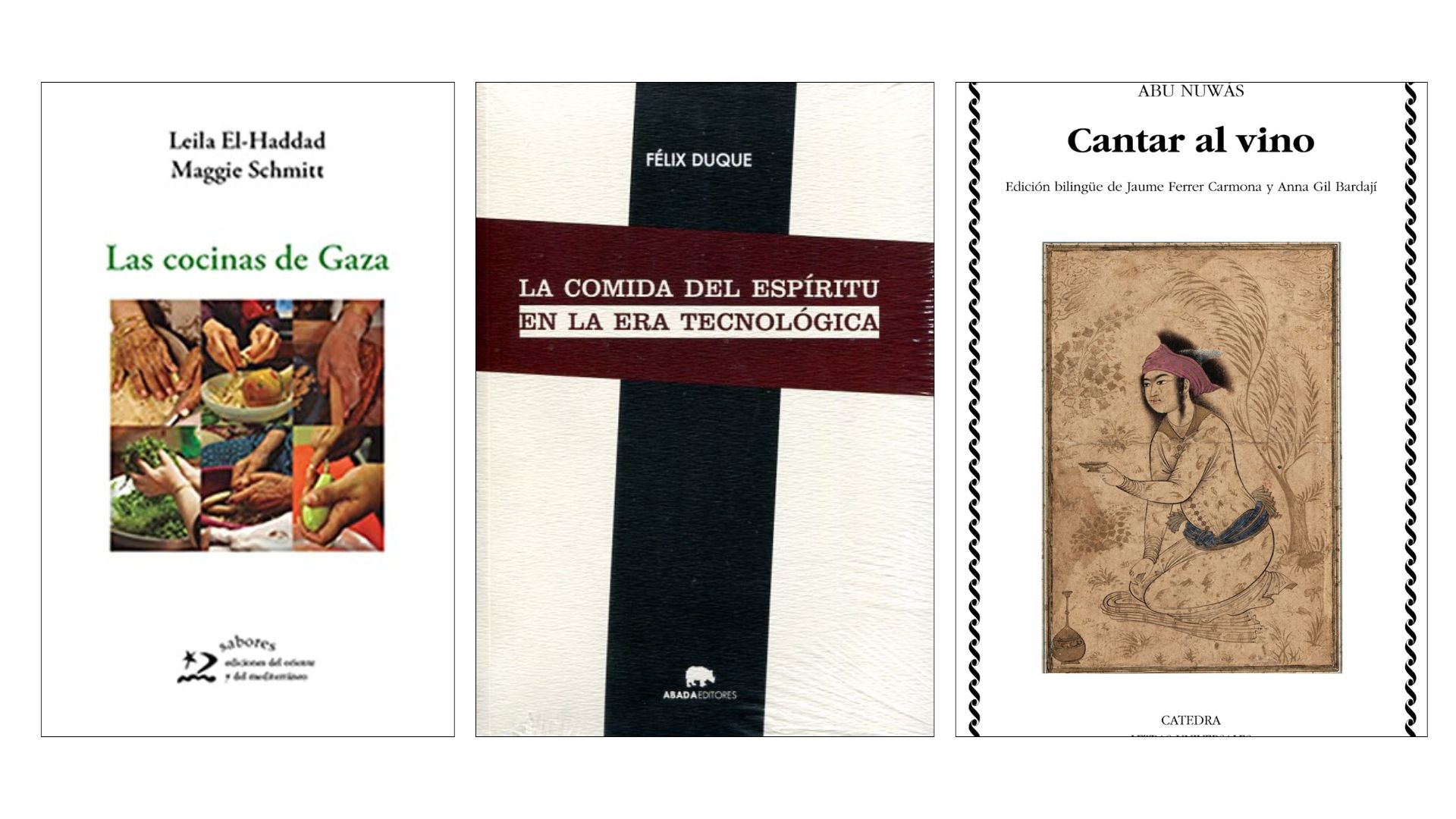 Las cocinas de Gaza; La comida del espíritu en la era tecnológica; Cantar al vino