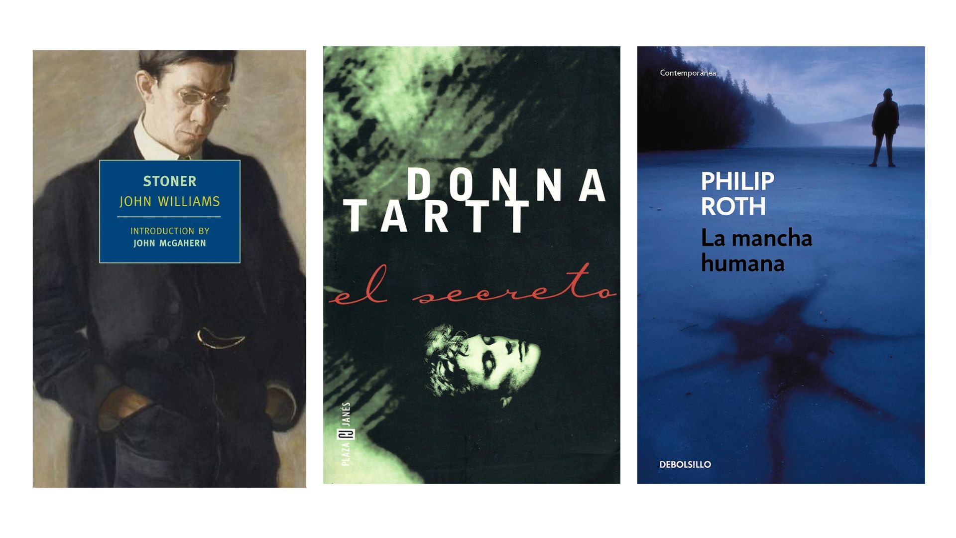 Stoner, John Williams; El secreto, Donna Tartt; La mancha humana, Philip Roth