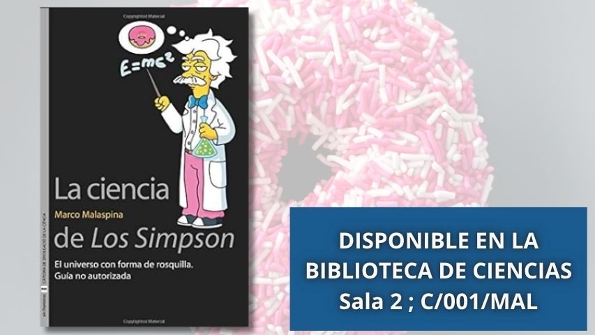    Malaspina, M., & Salom, E. (2011). La ciencia de Los Simpson: el universo con forma de rosquilla  guía no autorizada. Càtedra de Divulgació de la Ciència.