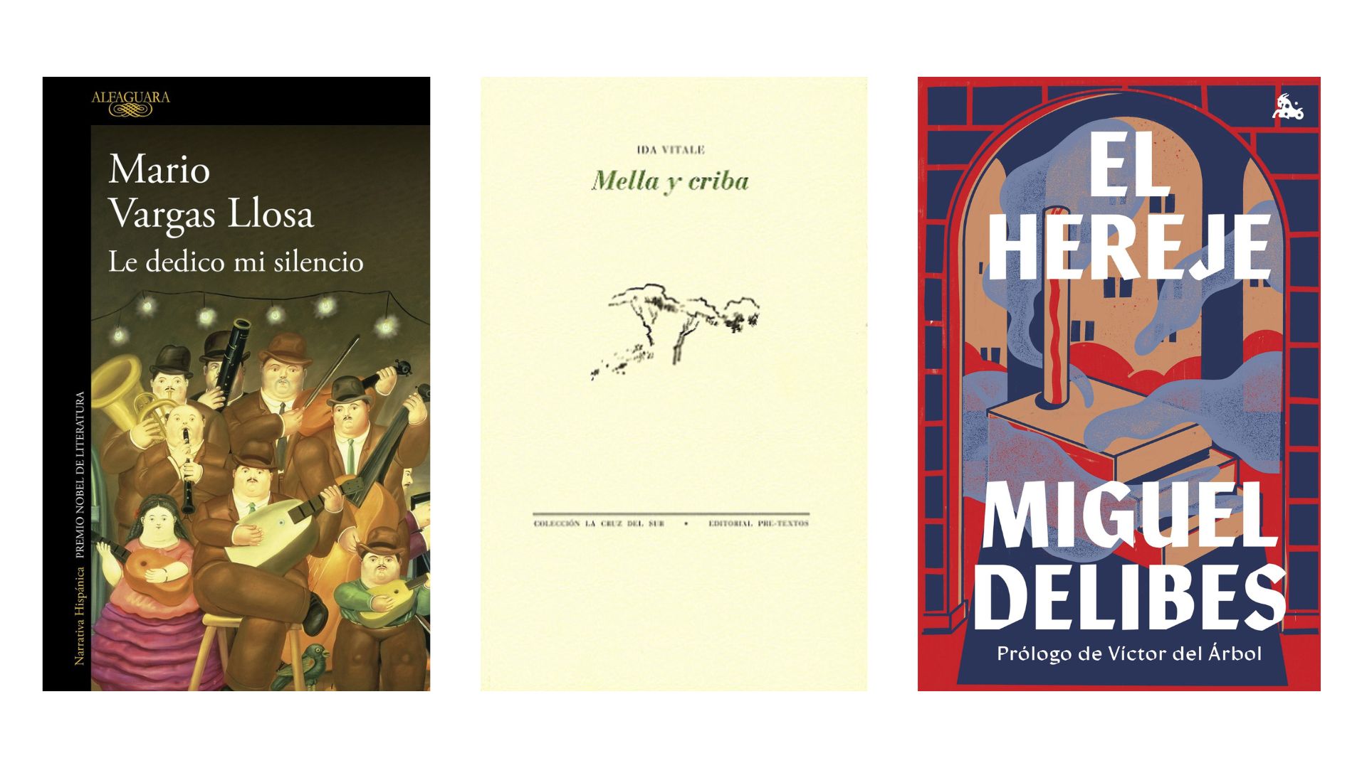 Le dedico mi silencio, Mario Vargas Llosa; Mella y criba, Ida Vitale; El hereje, Miguel Delibes