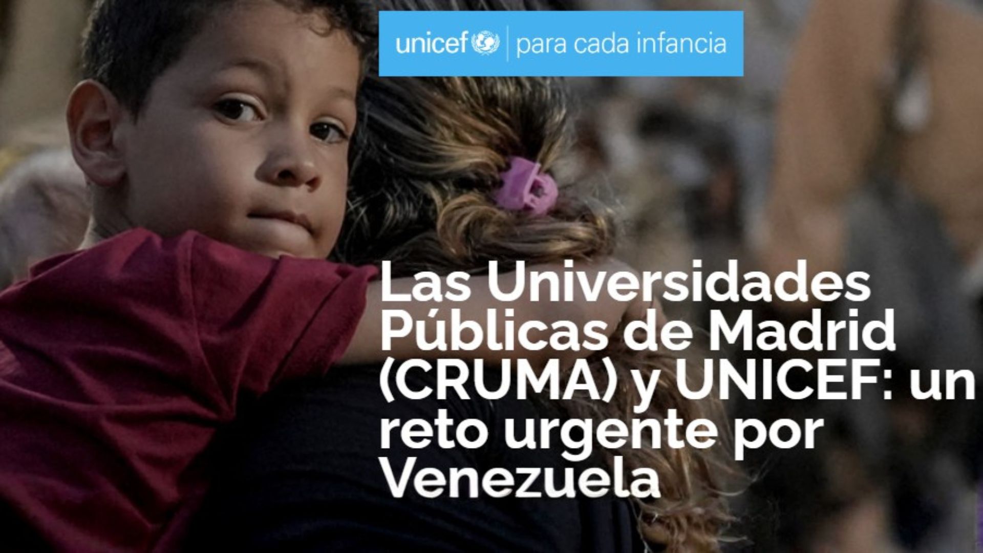 Las Universidades Públicas de Madrid (CRUMA) y UNICEF: un reto urgente por Venezuela
