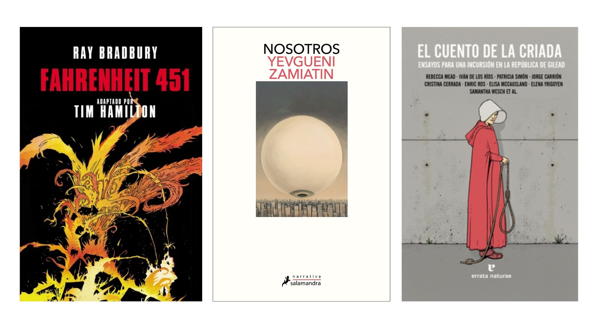 Fahrenheit 451, Bradbury; Nosotros, Zamiatin; El cuento de la criada: ensayos