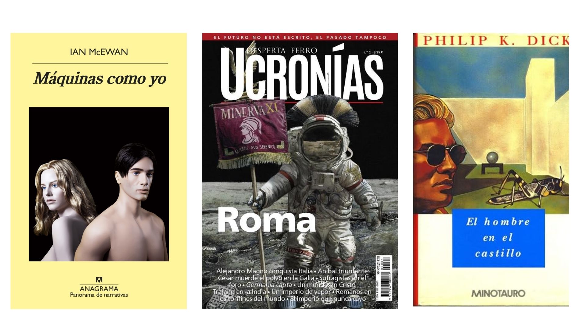 Máquinas como yo, McEwan; Ucronías, Desperta Ferro; El hombre en el castillo, Philip K. Dick